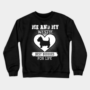 Me And My Westie Best Buddies For Life Crewneck Sweatshirt